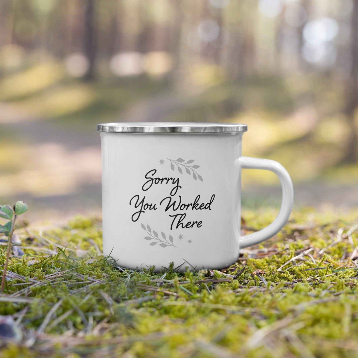 Sorry You Worked There - Enamel Workplace Awareness Mug
