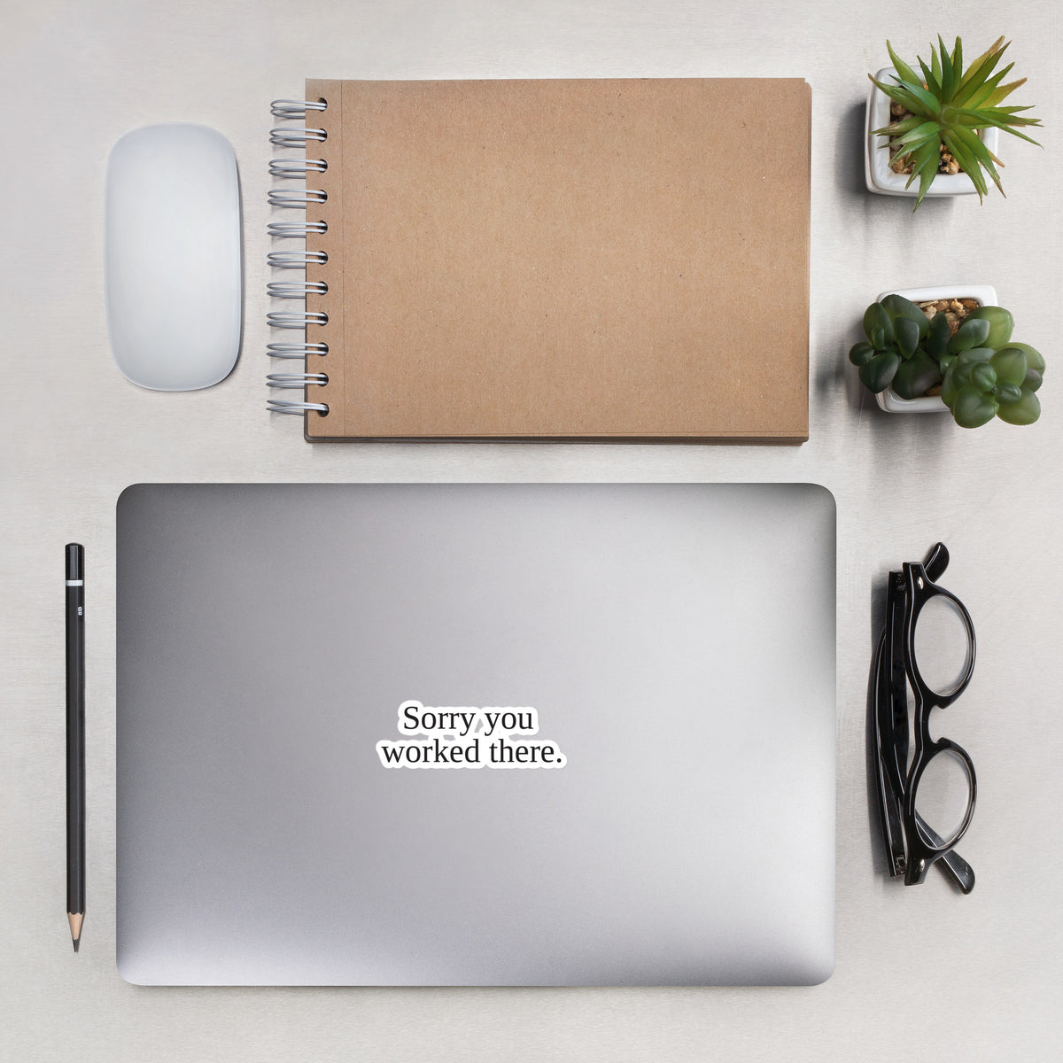 Sorry You Worked There - Die-Cut Sticker