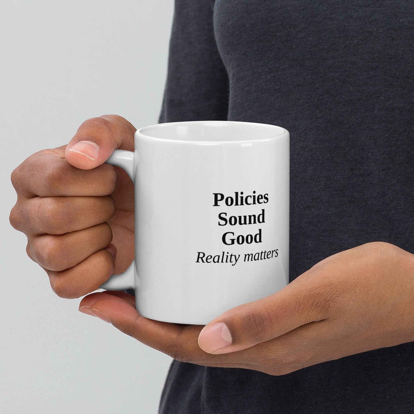 Policies Sound Good. Reality Matters - Ethical Workplace Ceramic Mug