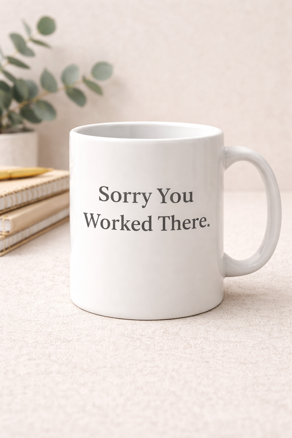 Sorry You Worked There - Workplace Solidarity Mug
