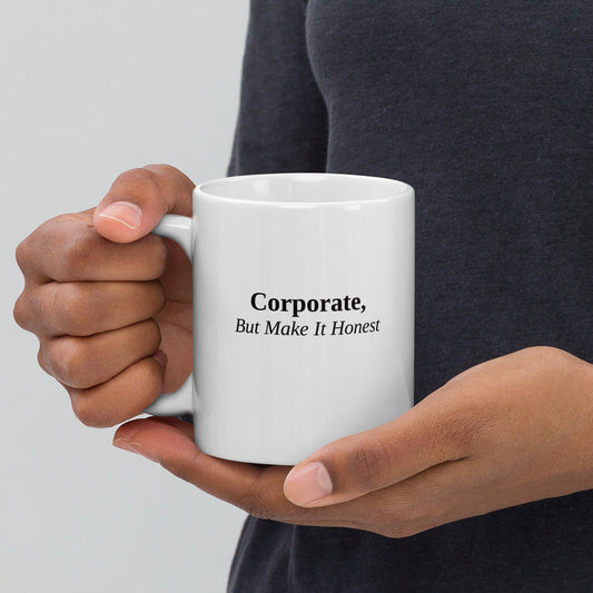 Corporate, But Make It Honest - Workplace Awareness Mug
